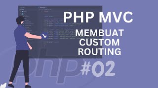 02 PHP MVC TUTORIAL MEMBUAT CUSTOM ROUTING [upl. by Nairoc]