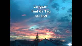 Langsam find da Tag sei End [upl. by Willdon]