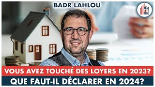 36 Loyers perçus en 2023 que déclarer en 2024  Badr Lahlou [upl. by Nielsen]