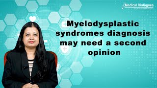 Myelodysplastic syndromes diagnosis may need a second opinion [upl. by Orabla]