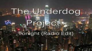 The Underdog Project  Tonight Radio Edit [upl. by Lad478]