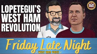 WEST HAM FRIDAY LATE NIGHT  LOPETEGUI AND THE SEASON AHEAD  GOOD TRANSFER WINDOW [upl. by Uund]