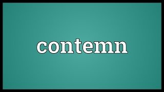 Contemn Meaning [upl. by Moll]