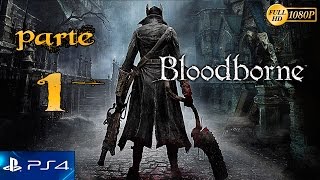 Bloodborne Parte 1 Español Gameplay  Prologo  1 Hora larga Lets Play 1080p PS4 [upl. by Ari365]