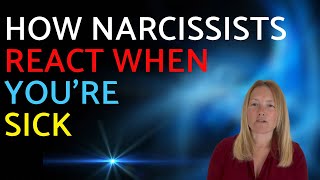 7 Ways Narcissists React To You Being Sick [upl. by Bui]