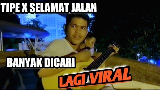 SELAMAT JALAN TIPE X COVER GITAR VIRAL  SELAMAT JALAN VIRAL TIKTOK [upl. by Nissensohn928]