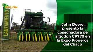 JOHN DEERE PRESENTO LA COSECHADORA DE ALGODÓN CP770 EN LA EXPO PIONEROS DEL CHACO [upl. by Ollie]