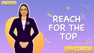 Reach for the Top  Class 9 English CBSE  NCERT Syllabus 202324  Animated Explanation [upl. by Retsel]