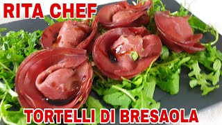 TORTELLI DI BRESAOLA RIPIENI⭐RITA CHEF  Idea aperitivo [upl. by Compte]