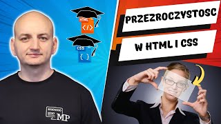 JAK USTAWIĆ PRZEŹROCZYSTOŚĆ ELEMENTU  Kurs Online HTML i CSS  Lekcja 58 [upl. by Crosley796]