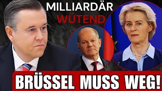 💥GENIAL💥 Dieser Milliardär hat die SCHNAUZE voll von Brüssel [upl. by Fabrienne]