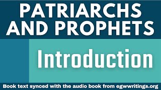 Patriarchs and Prophets – Introduction [upl. by Aneehsit812]