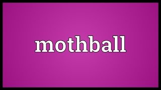 Mothball Meaning [upl. by Anorahs]