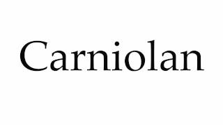 How to Pronounce Carniolan [upl. by Mariska]