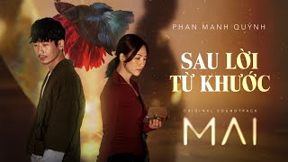 SAU LỜI TỪ KHƯỚC  PHAN MẠNH QUỲNH  OFFICIAL MV OST phim MAI Đạo Diễn Trấn Thành [upl. by Amice]