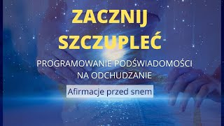 Afirmacje na odchudzanie przed snem Zaprogramuj swoją podświadomość i schudnij szybciej [upl. by Sam835]