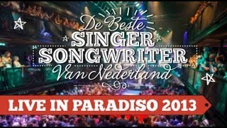 De Beste SingerSongwriter concert in Paradiso 2013 [upl. by Abana777]