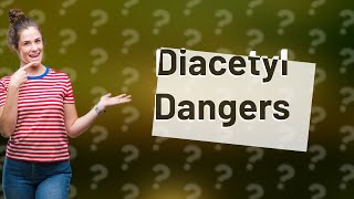 Does diacetyl affect the brain [upl. by Ahern346]