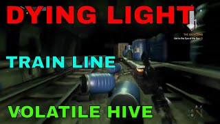 Dying Light The Following Train Line Volatile Hive [upl. by Oribel]