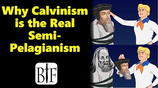 Why Calvinism is the Real SemiPelagianism [upl. by Adnal208]