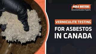 Vermiculite Testing for Asbestos in Canada  Mold Busters [upl. by Ecidnac224]