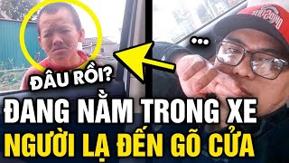 Đang nằm trong xe thì bị NGƯỜI LẠ KÉO CỬA người đàn ông SỢ HÃI không động đậy  Tin 3 Phút [upl. by Aseela773]