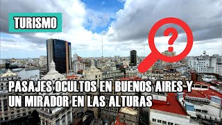 El mirador más alto de la ciudad y los pasajes ocultos Roverano Urquiza Anchorena y Galería Güemes [upl. by Aliemaj]