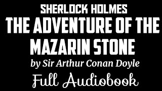 Sherlock Holmes The Adventure of the Mazarin Stone  Black Screen Audiobook  Arthur Conan Doylebl [upl. by Knuth]