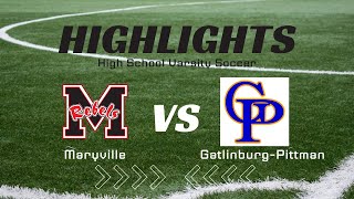 Maryville Vs GatlinburgPittman High School Varsity Soccer [upl. by Retlaw]