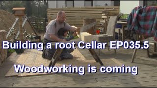 Building a root cellar EP0355  Woodworking is coming [upl. by Eward925]