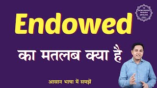 Endowed meaning in Hindi  Endowed ka matlab kya hota hai  English to hindi [upl. by Ogir]