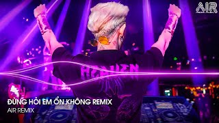 Đừng Hỏi Em Ổn Không Remix  Giá Như Đời Làm Gì Có Giá Như Remix  Em Thương Anh Nhiều Lắm TikTok [upl. by Stoneman]