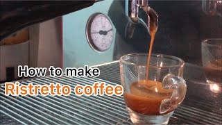 How to make Ristretto coffee [upl. by Dupuy415]