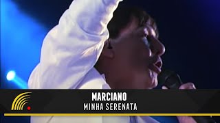 Marciano  Minha Serenata  Inimitável [upl. by Bolten]