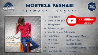 Morteza Pashaei  Esmesh Eshghe I Full Album  مرتضی پاشایی  اسمش عشقه [upl. by Siuraj]