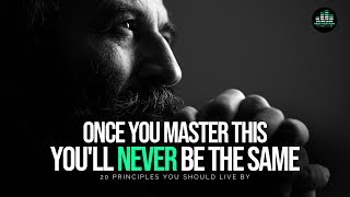 20 Principles You Should Live By To Get Everything You Want In Life  MASTER THIS [upl. by Thad]