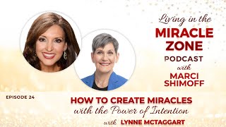 How to Create Miracles with the Power of Intention with Lynne McTaggart [upl. by Snapp410]