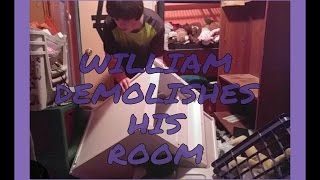 WILLIAM DEMOLISHES HIS ROOM [upl. by Barron]