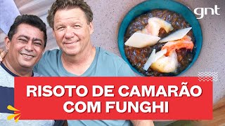 Risoto de camarão com cogumelos e berinjela  Claude Troisgros e Batista  Que Marravilha [upl. by Olaznog]