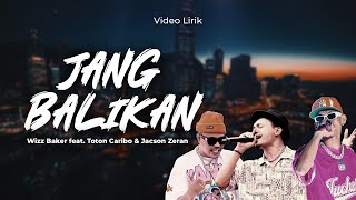 JANG BALIKAN  WIZZ BAKER FT TOTON CARIBO amp JECSON ZERAN  Lirik Lagu Timur Viral Terbaru 2024 [upl. by Annej]