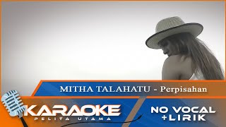 Karaoke Version Mitha Talahatu  PERPISAHAN  No Vocal  Minus One [upl. by Aihsatan259]