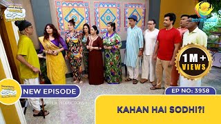 NEW Ep 3958  Kahan Hai Sodhi  Taarak Mehta Ka Ooltah Chashmah  तारक मेहता [upl. by Anitsirt]