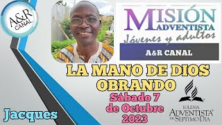 Misionero Adventista Sábado 7 DE OCTUBRE DE 2023 LA MANO DE DIOS OBRANDO JACQUES [upl. by Yllib]