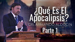 ¿Qué Es El Apocalipsis  Primera Parte  Dr Armando Alducin [upl. by Jared677]