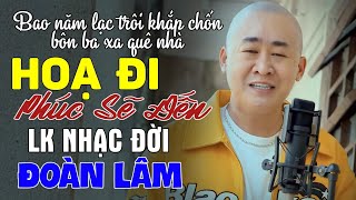 quotBao năm lạc trôi khắp chốn bôn ba xa quê nhàquot  LK Hoạ Đi Phúc Sẽ Đến  TopHits Đoàn Lâm Mới Nhất [upl. by Isaacson]