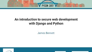 James Bennett  An introduction to secure web development with Django and Python  PyCon 2017 [upl. by Winstonn]