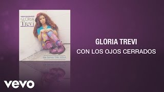 Gloria Trevi  Con los Ojos Cerrados Cover Audio [upl. by Maryn]