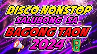 DISCO NONSTOP SALUBONG SA BAGONG TAON 2024  NEW YEAR END MIX 2024 [upl. by Chandless]