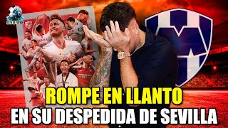 😭LLORA EN SU DESPEDIDA  Lucas Ocampos dice adiós al Sevilla para llegar a Rayados de Monterrey [upl. by Ahtekal845]