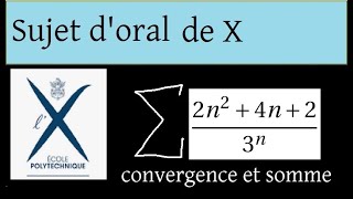 Oraux Concours X  sujet 7  Polytechnique  Série numérique et série entière [upl. by Ries796]